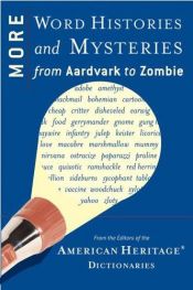 book cover of More word histories and mysteries : from aardvark to zombie by American Heritage