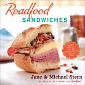 book cover of Roadfood Sandwiches: Recipes and Lore from Our Favorite Shops Coast to Coast by Jane Stern