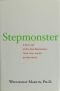 Stepmonster : a new look at why real stepmothers think, feel, and act the way we do