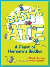 book cover of Eight Ate: A Feast of Homonym Riddles by Marvin Terban