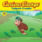 book cover of Curious George Tadpole Trouble (Curious George) by H. A. Rey