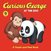 book cover of Curious George at the Zoo A Touch and Feel TV Board Book (A Touch and Feel Book) by H. A. Rey
