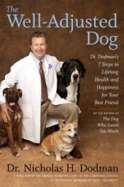 book cover of The well-adjusted dog : Dr. Dodman's seven steps to lifelong health and happiness for your best friend by Nicholas H. Dodman
