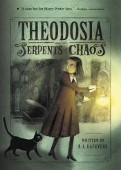 book cover of Theodosia and the Serpents of Chaos by R. L. LaFevers