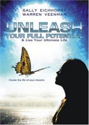 book cover of Unleash Your Full Potential: Awaken the Infinite Power within and Create the Life of Your Dreams by W. Veenman