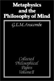 book cover of Metaphysics & Philosophy of the Mind (The Collected philosophical papers of G.E.M. Anscombe) by G. E. M. Anscombe