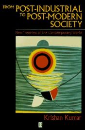 book cover of From post-industrial to post-modern society : new theories of the contemporary world by Krishan Kumar