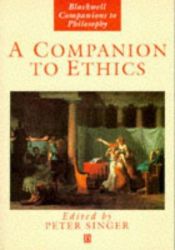 book cover of A Companion to Ethics: Blackwell Companions to Philosophy by Peter Singer