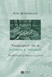 book cover of Thought in a Hostile World: The Evolution of Human Cognition by Kim Sterelny