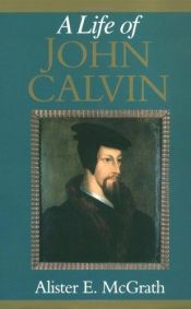 book cover of The Life of John Calvin by Alister McGrath