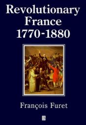 book cover of Revolutionary France, 1770-1880 by François Furet