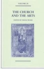 book cover of The Church and the Arts (Studies in Church History) by Diana Wood