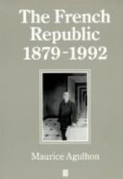 book cover of The French Republic, 1879-1992 by Maurice Agulhon