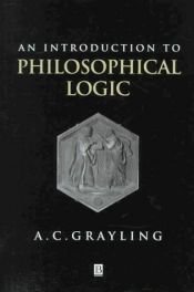 book cover of An introduction to philosophical logic by A. C. Grayling