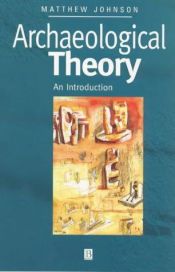 book cover of Archaeological theory : an introduction by Matthew Johnson