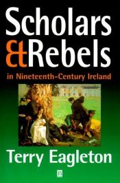 book cover of Scholars & rebels in nineteenth-century Ireland by Terry Eagleton