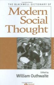 book cover of The Blackwell Dictionary of Modern Social Thought by William Outhwaite
