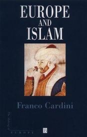 book cover of Europe and Islam (Making of Europe) by Franco Cardini
