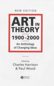 book cover of Art in Theory, 1900-2000: An Anthology of Changing Ideas by Various