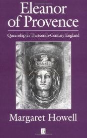 book cover of Eleanor of Provence: Queenship in Thirteenth-century England by Margaret Howell