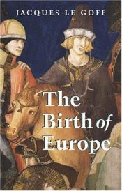 book cover of The Birth of Europe: 400 - 1500 (Making of Europe) by Jacques Le Goff