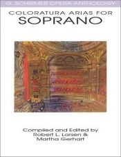 book cover of Coloratura Arias for Soprano (G Schirmer Opera Anthology Series) by Robert L. Larsen