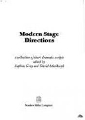 book cover of Modern stage directions: A collection of short dramatic scripts by Stephen Gray