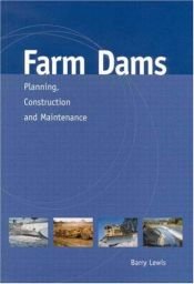 book cover of Farm dams : planning, construction and maintenance by Barry Lewis
