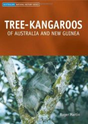 book cover of Tree-Kangaroos: Of Australia and New-Guinea (Australian Natural History) (Australian Natural History Series) by Roger Martin