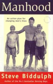 book cover of Manhood: An Action Plan for Changing Men's Lives by Steve Biddulph
