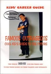 book cover of The Famous Outrageous Cool Kid's Guide to the Future: the unique career guide for pre-teens and young teens based on the by Mark Edwards