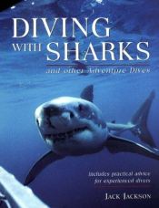 book cover of Diving with Sharks : and Other Adventure Dives by Jack Jackson