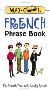 book cover of Way-cool French Phrase Book: The French That Kids Really Speak by Jane Wightwick