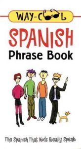 book cover of Way-Cool Spanish Phrase Book : The Spanish That Kids Really Speak by Jane Wightwick
