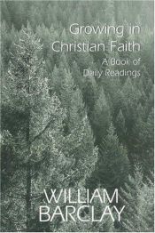 book cover of Growing in Christian Faith: A Book of Daily Readings (The William Barclay Library) by William Barclay
