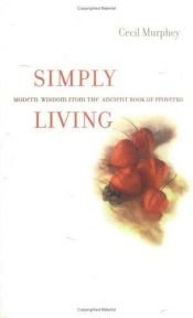 book cover of Simply living : modern wisdom from the ancient book of Proverbs by Cecil B Murphey