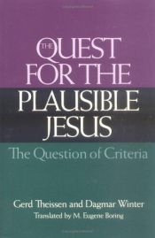 book cover of The quest for the plausible Jesus : the question of criteria by Gerd Theissen