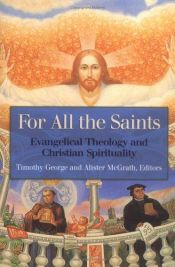 book cover of For All the Saints: Evangelical Theology and Christian Spirituality by Alister McGrath