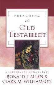 book cover of Preaching the Old Testament: A Lectionary Commentary by Ronald J. Allen