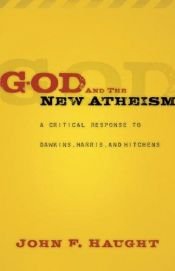 book cover of God and the new atheism: a critical response to Dawkins, Harris, and Hitchens by John F. Haught