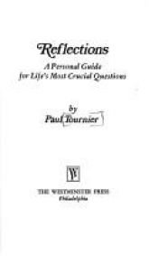 book cover of Reflections: A personal guide for life's most crucial questions by Paul Tournier