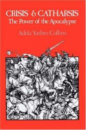 book cover of Crisis and Catharsis: The Power of the Apocalypse by Adela Collins, Yarbro