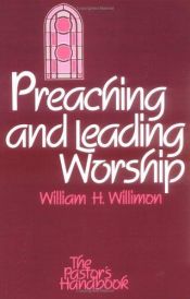 book cover of Preaching and Leading Worship by William H. Willimon