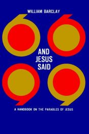 book cover of AND JESUS SAID, a handbook on the Parables of Jesus by William Barclay