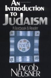 book cover of An Introduction to Judaism: A Textbook and Reader by Jacob Neusner