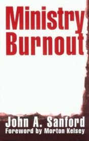 book cover of Ministry Burnout by John A. Sanford