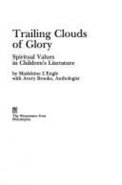 book cover of Trailing clouds of glory : spiritual values in children's literature by Madeleine L’Engle