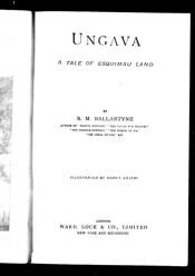 book cover of Ungava, a tale of Esquimaux-land by R. M. Ballantyne