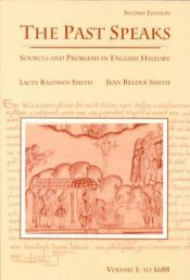 book cover of The Past Speaks: Sources and Problems in British History, Vol. 1: To 1688 by Lacey Baldwin Smith