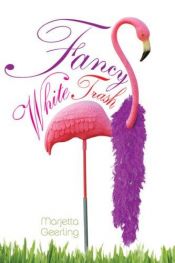 book cover of Fancy white trash by Marjetta Geerling